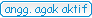 angg. agak aktif angg. agak aktif