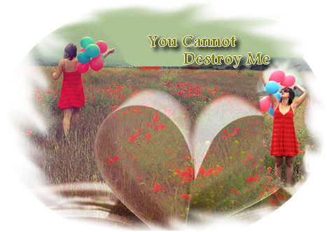 You Cannot Destroy Me