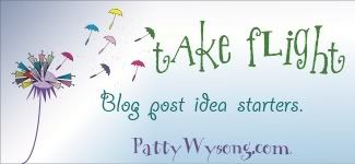 Take Flight. Patty Wysong Helping bloggers blog.