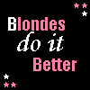 Blondes do it better.